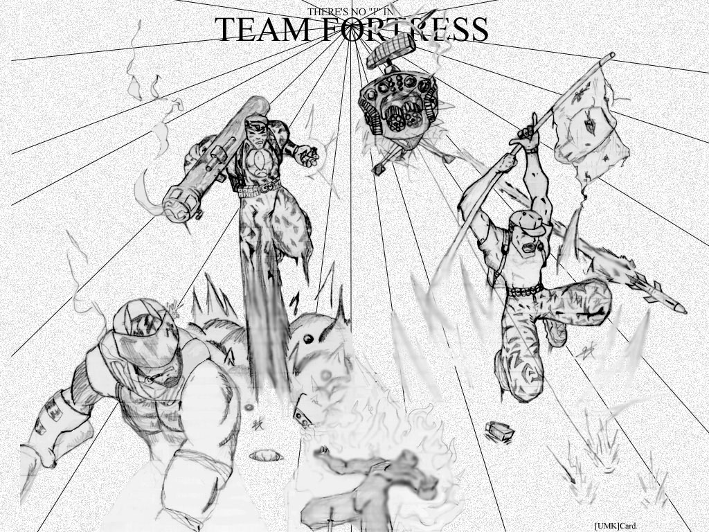 There is no "I" in Team Fortress !